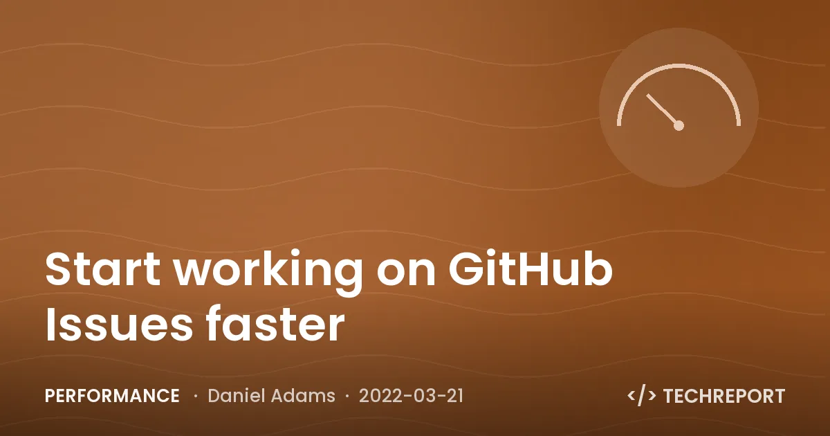 Start working on GitHub Issues faster