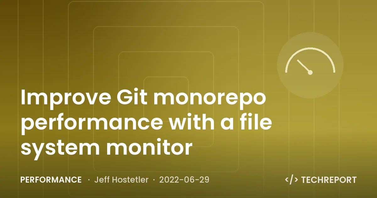 Performance — Improve Git monorepo performance with a file system monitor