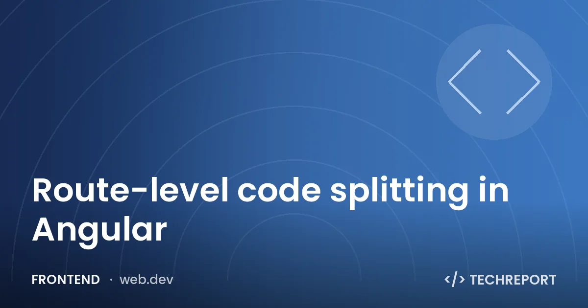 Route-level code splitting in Angular