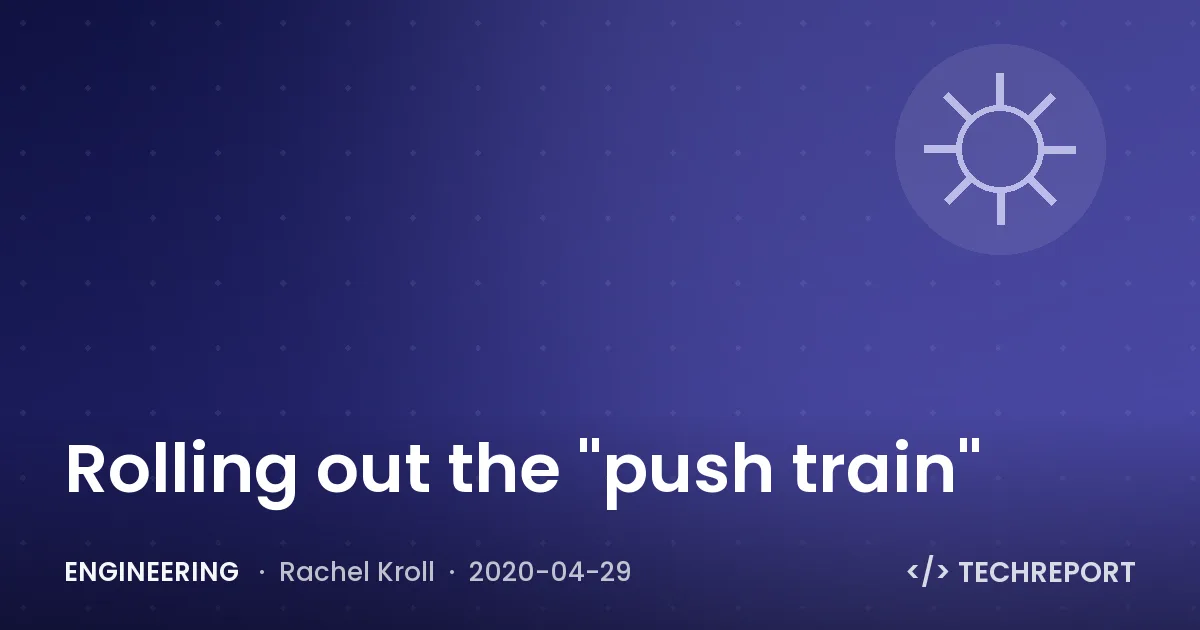 Rolling out the "push train"
