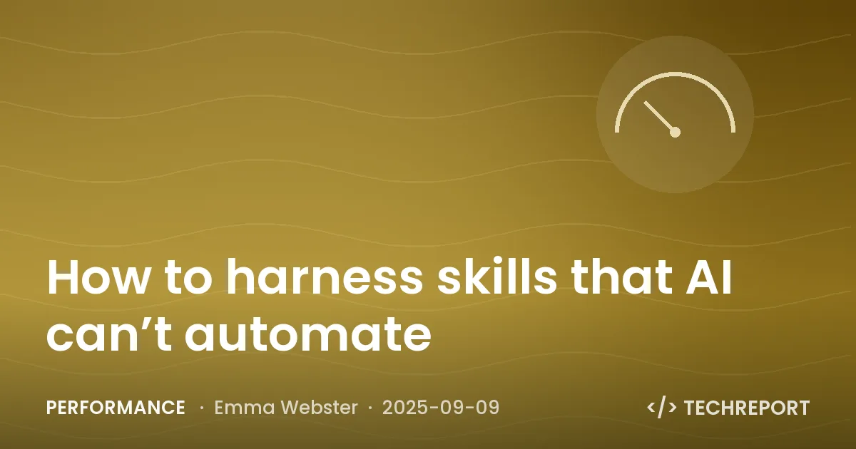 How to harness skills that AI can’t automate