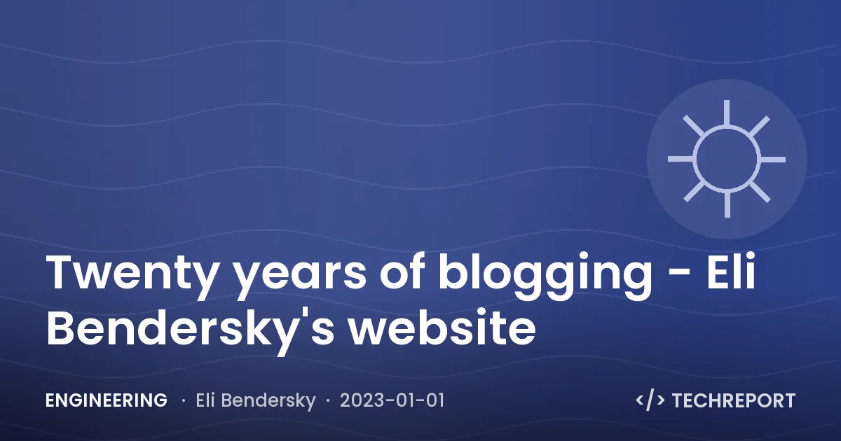Twenty years of blogging - Eli Bendersky's website