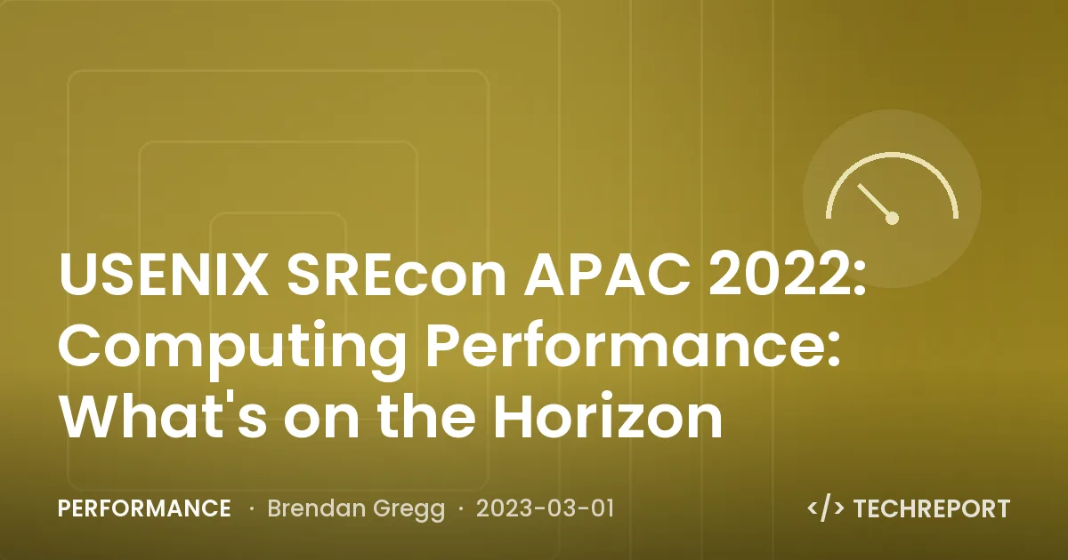 USENIX SREcon APAC 2022: Computing Performance: What's on the Horizon