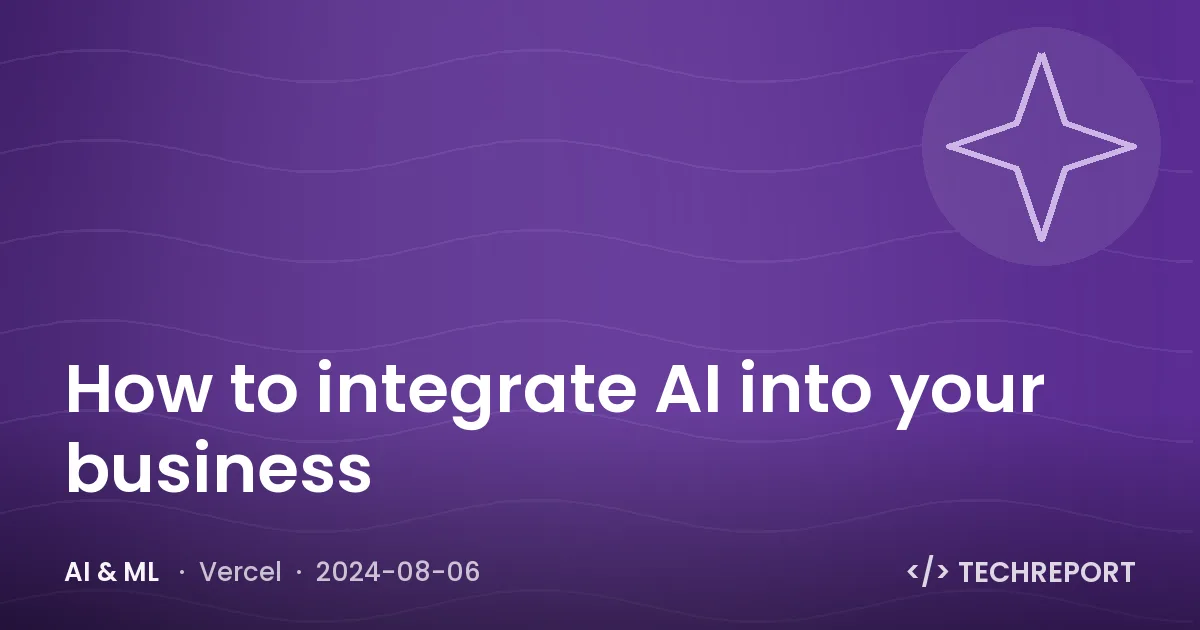 How to integrate AI into your business