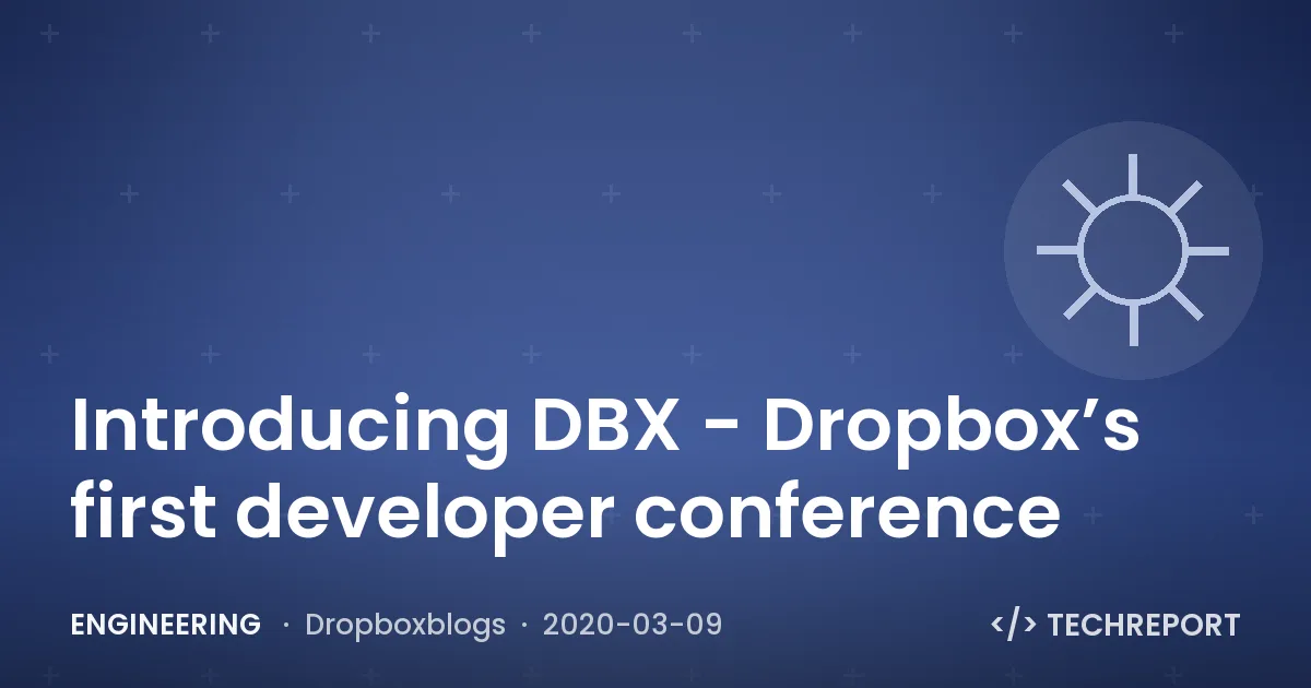 Engineering — Introducing DBX - Dropbox’s first developer conference