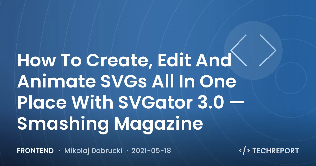 How To Create, Edit And Animate SVGs All In One Place With SVGator 3.0 — Smashing Magazine