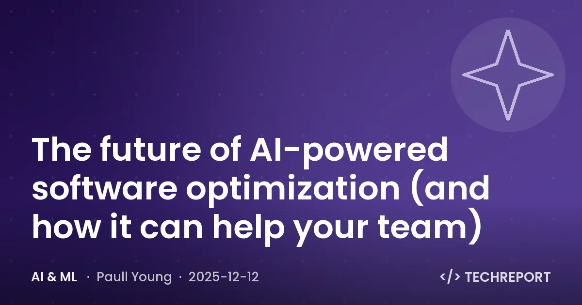 The future of AI-powered software optimization (and how it can help your team)