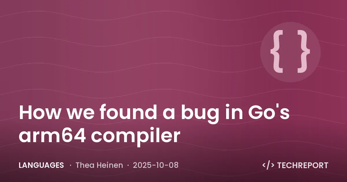 Languages — How we found a bug in Go's arm64 compiler