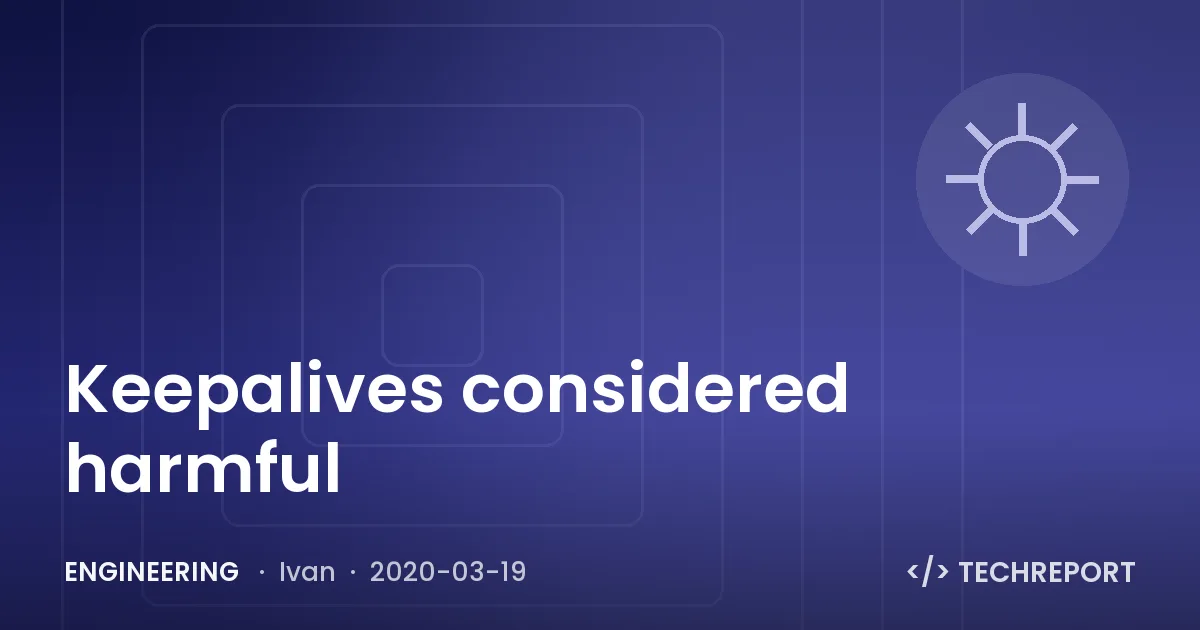 Engineering — Keepalives considered harmful
