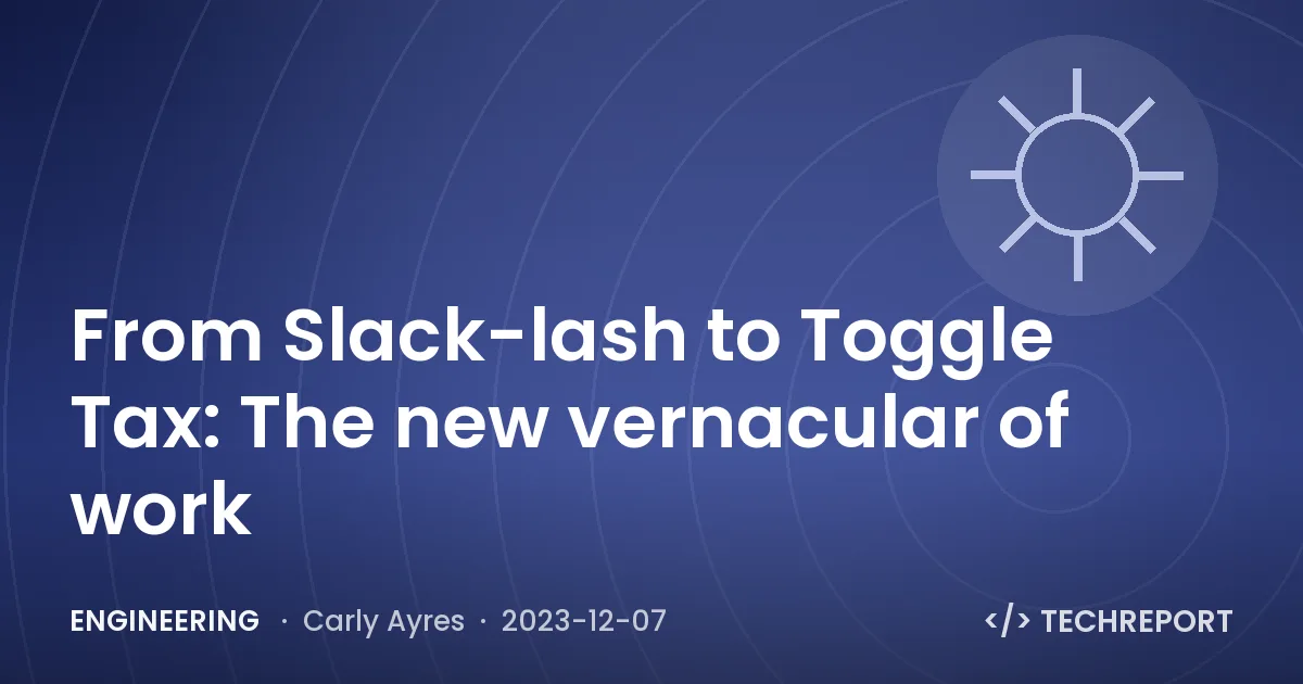 From Slack-lash to Toggle Tax: The new vernacular of work