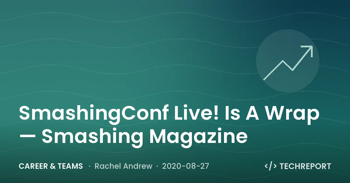 Career & Teams — SmashingConf Live! Is A Wrap — Smashing Magazine