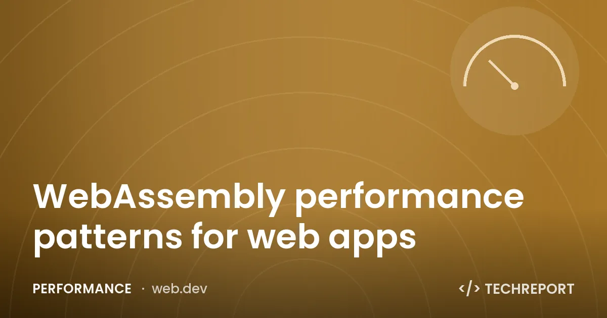 WebAssembly performance patterns for web apps