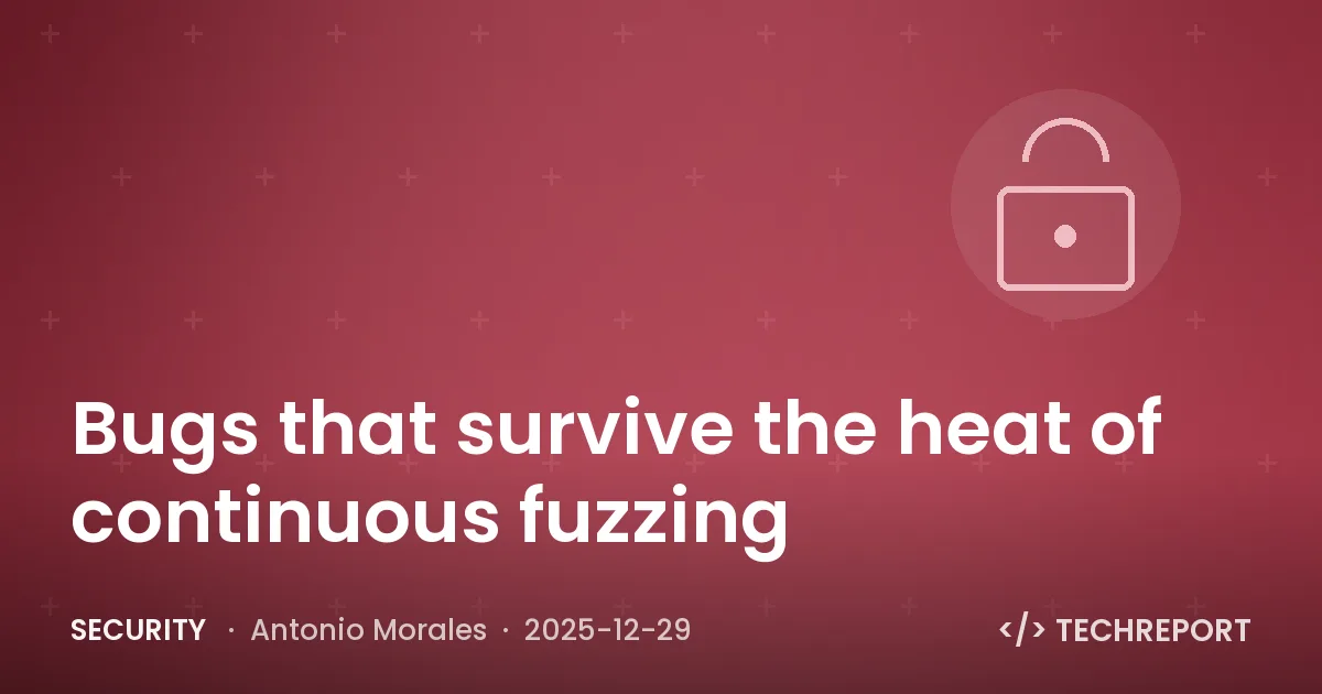 Security — Bugs that survive the heat of continuous fuzzing