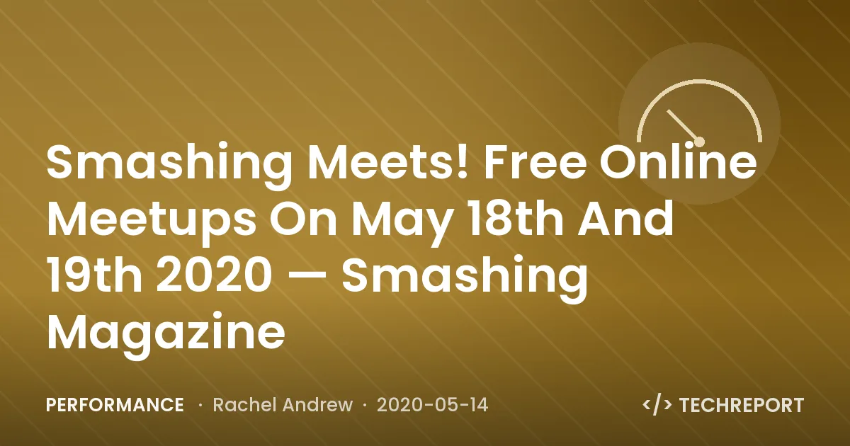 Smashing Meets! Free Online Meetups On May 18th And 19th 2020 — Smashing Magazine