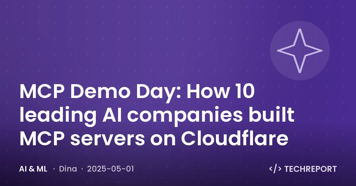 MCP Demo Day: How 10 leading AI companies built MCP servers on Cloudflare