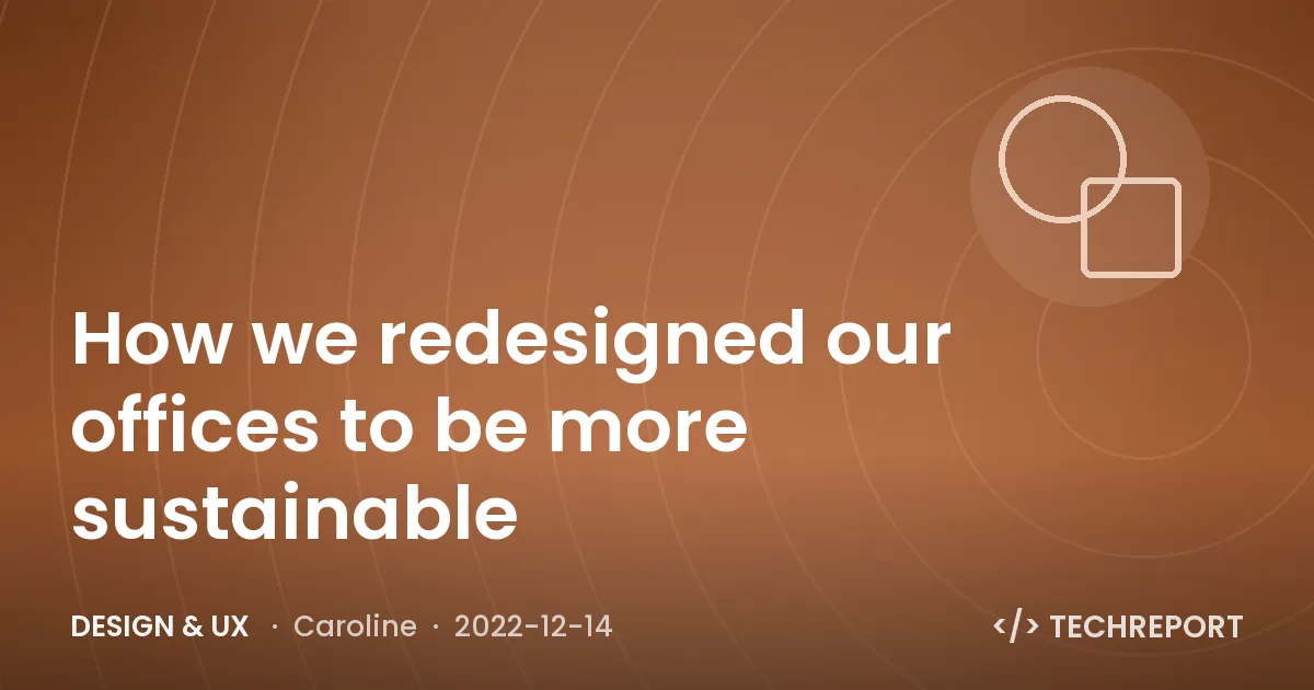 Design & UX — How we redesigned our offices to be more sustainable