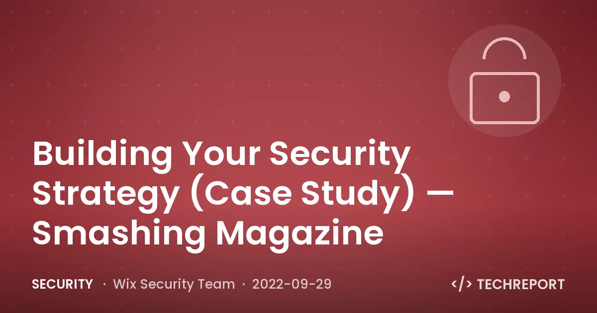 Security — Building Your Security Strategy (Case Study) — Smashing Magazine