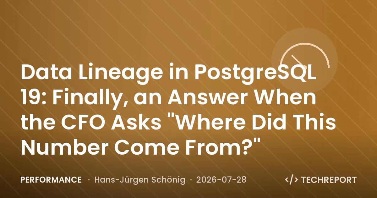 Performance — Data Lineage in PostgreSQL 19: Finally, an Answer When the CFO Asks "Where Did This Number Come From?"