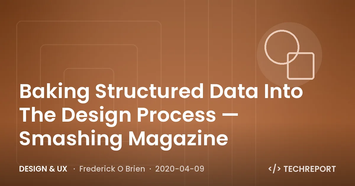 Design & UX — Baking Structured Data Into The Design Process — Smashing Magazine