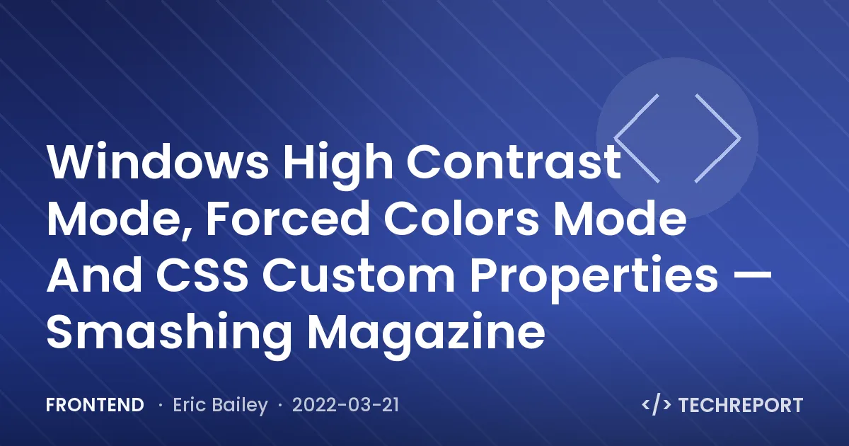 Windows High Contrast Mode, Forced Colors Mode And CSS Custom Properties — Smashing Magazine