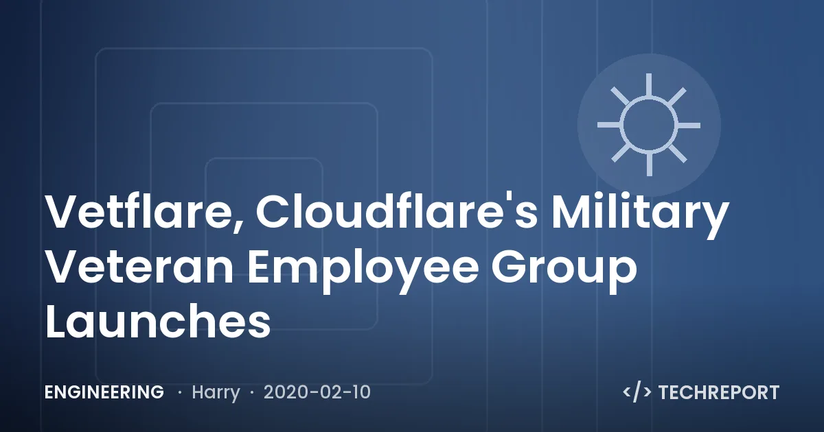 Vetflare, Cloudflare's Military Veteran Employee Group Launches