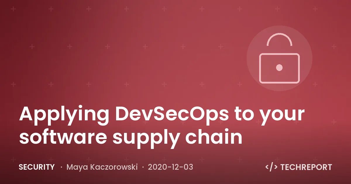Security — Applying DevSecOps to your software supply chain