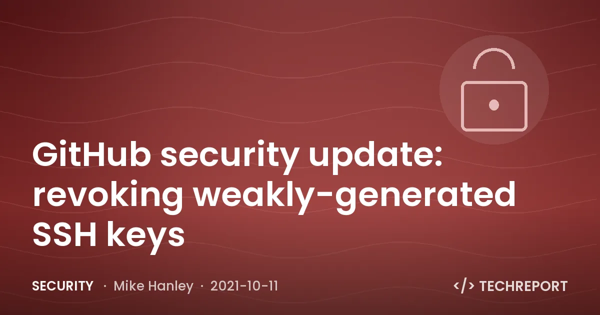 GitHub security update: revoking weakly-generated SSH keys