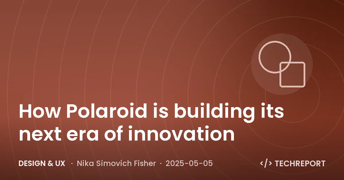 How Polaroid is building its next era of innovation