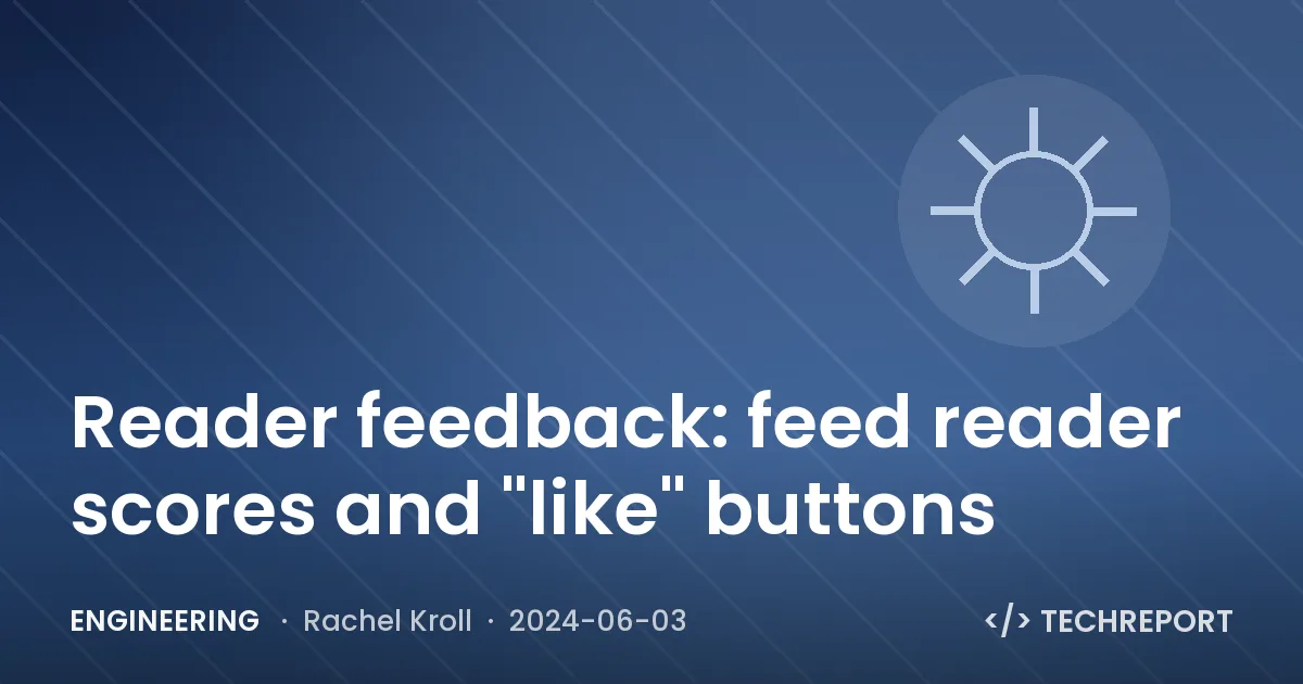 Engineering — Reader feedback: feed reader scores and "like" buttons