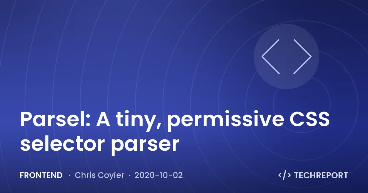 Parsel: A tiny, permissive CSS selector parser