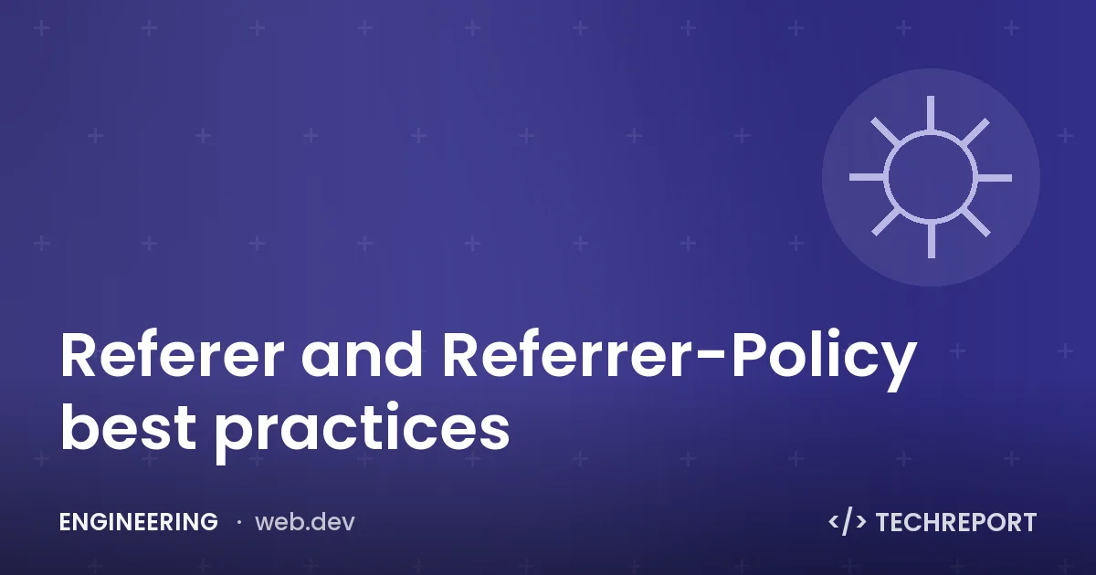 Referer and Referrer-Policy best practices
