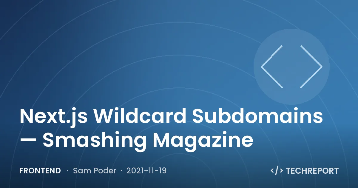 Frontend — Next.js Wildcard Subdomains — Smashing Magazine