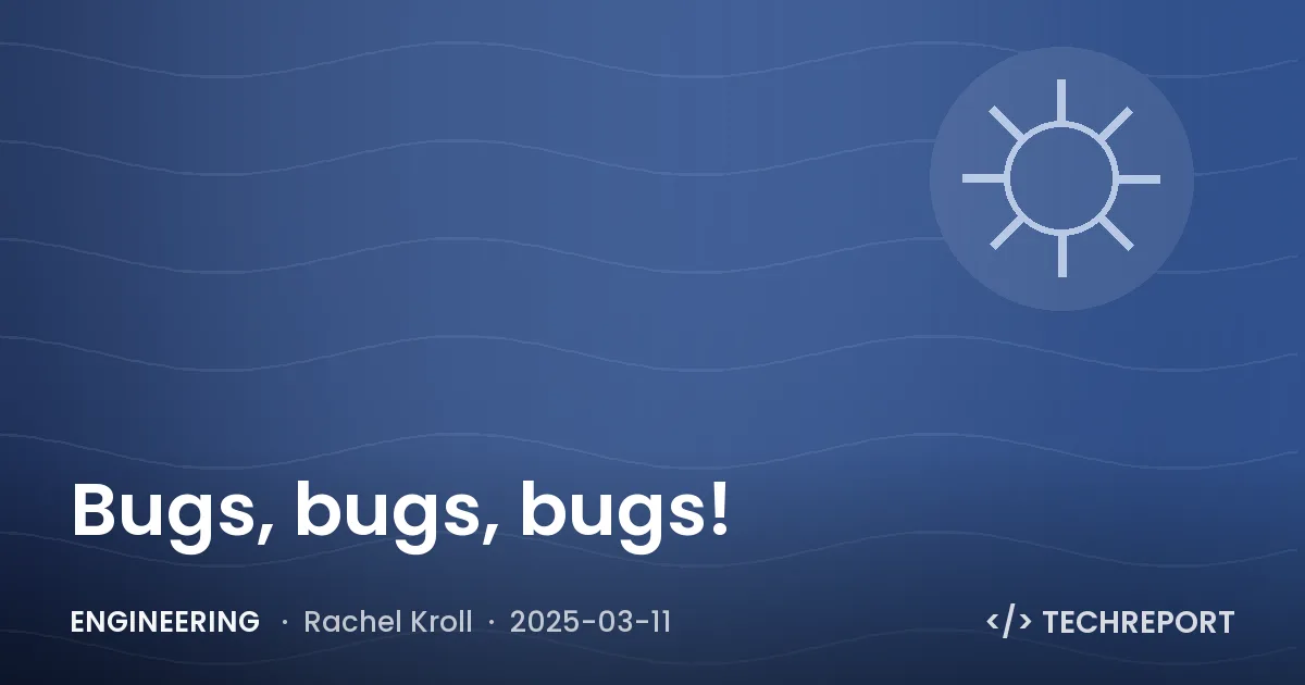 Bugs, bugs, bugs!