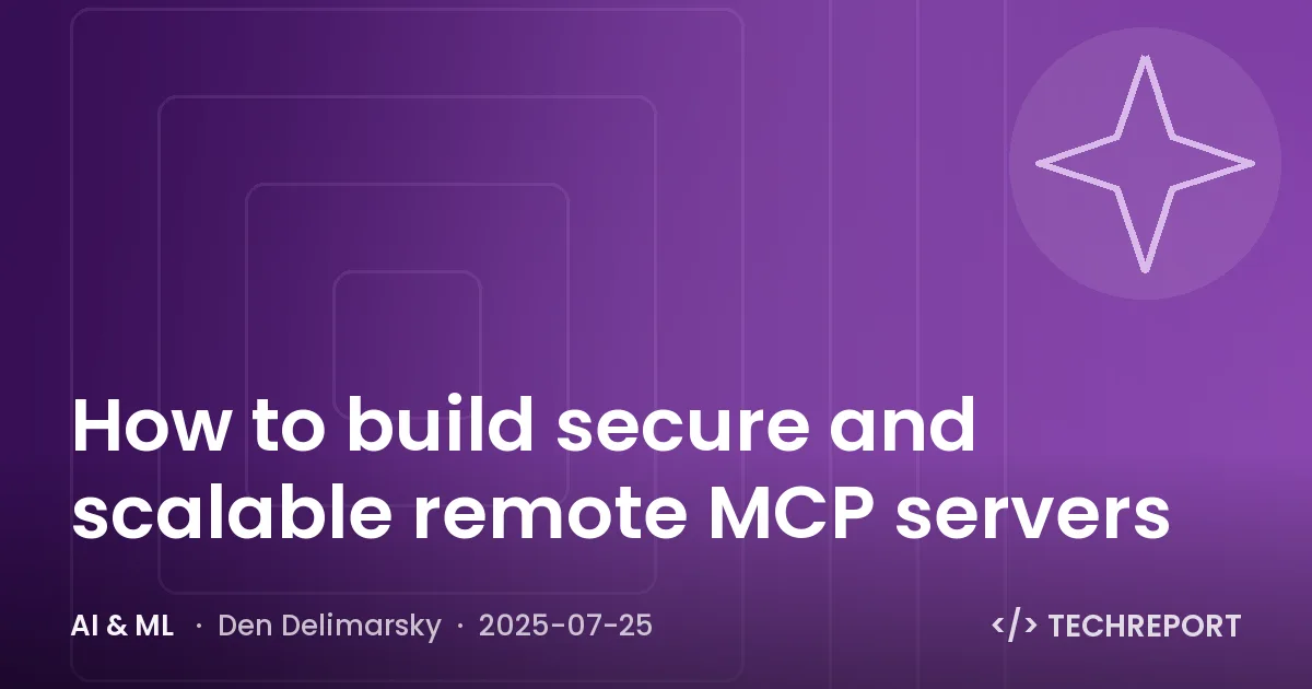 AI & ML — How to build secure and scalable remote MCP servers