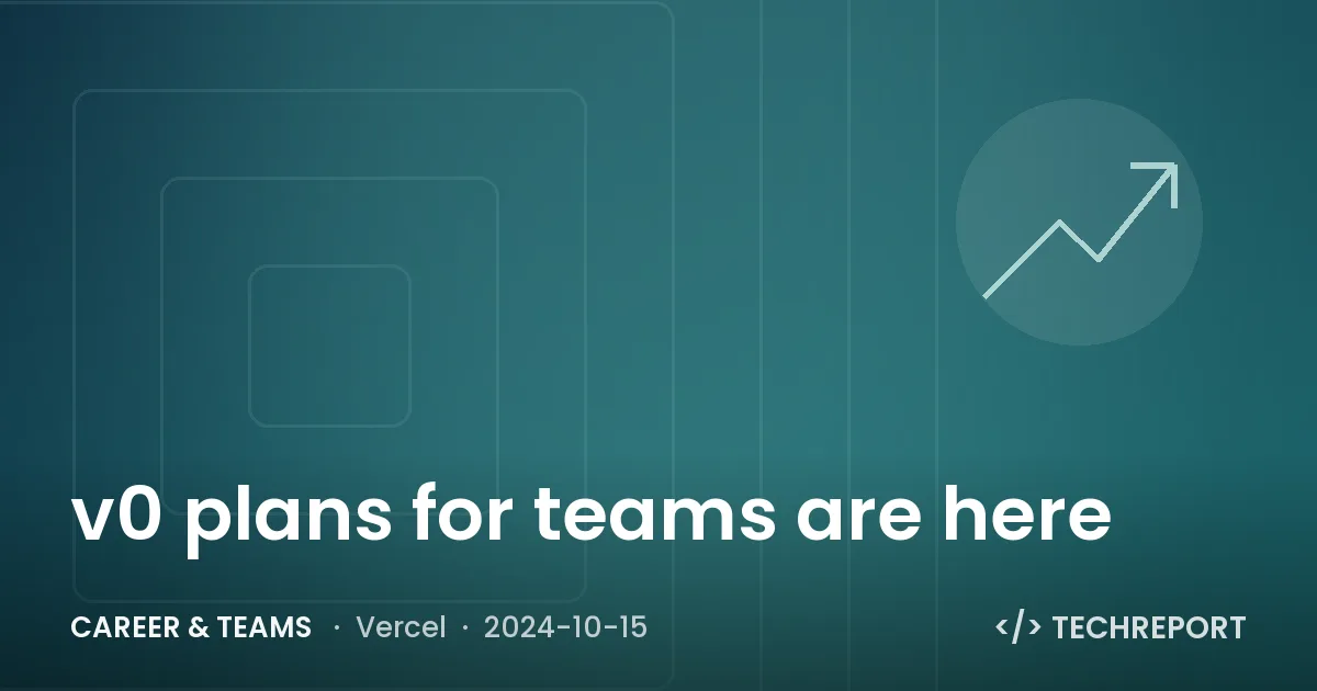 v0 plans for teams are here