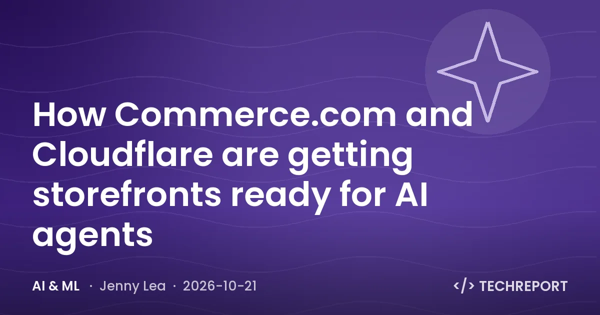 AI & ML — How Commerce.com and Cloudflare are getting storefronts ready for AI agents