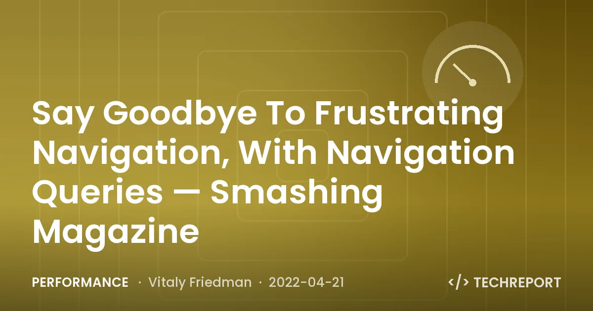 Say Goodbye To Frustrating Navigation, With Navigation Queries — Smashing Magazine