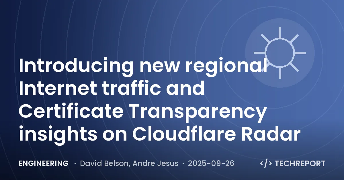 Engineering — Introducing new regional Internet traffic and Certificate Transparency insights on Cloudflare Radar