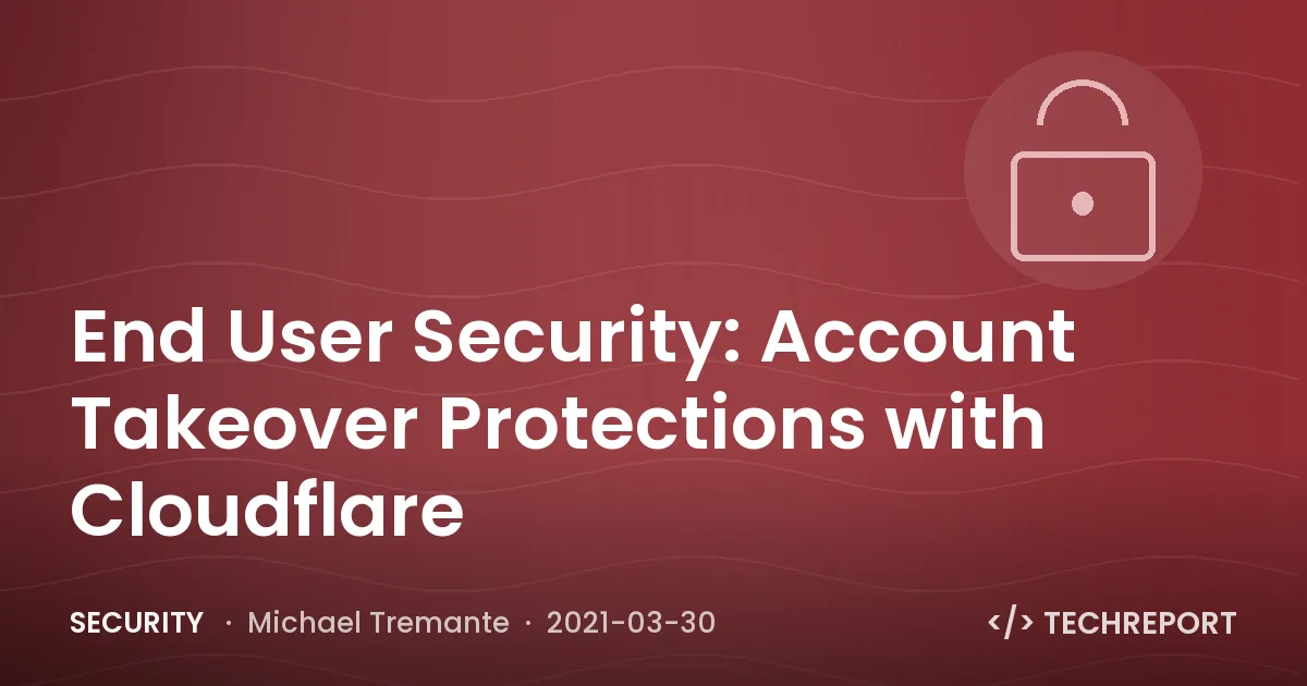 End User Security: Account Takeover Protections with Cloudflare