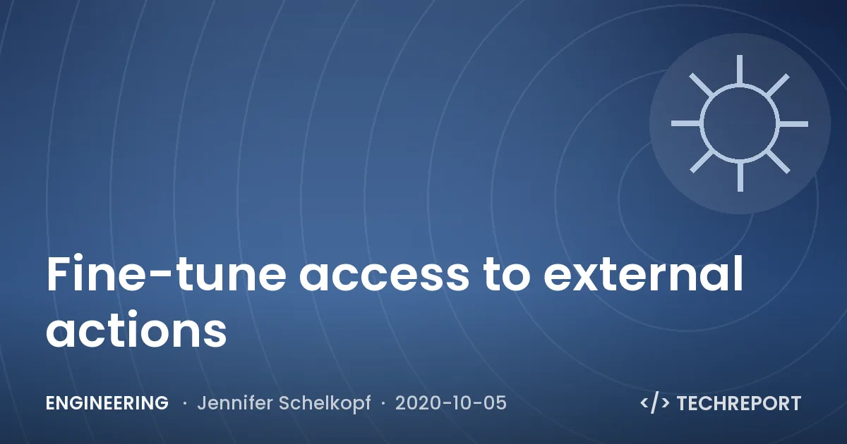 Engineering — Fine-tune access to external actions