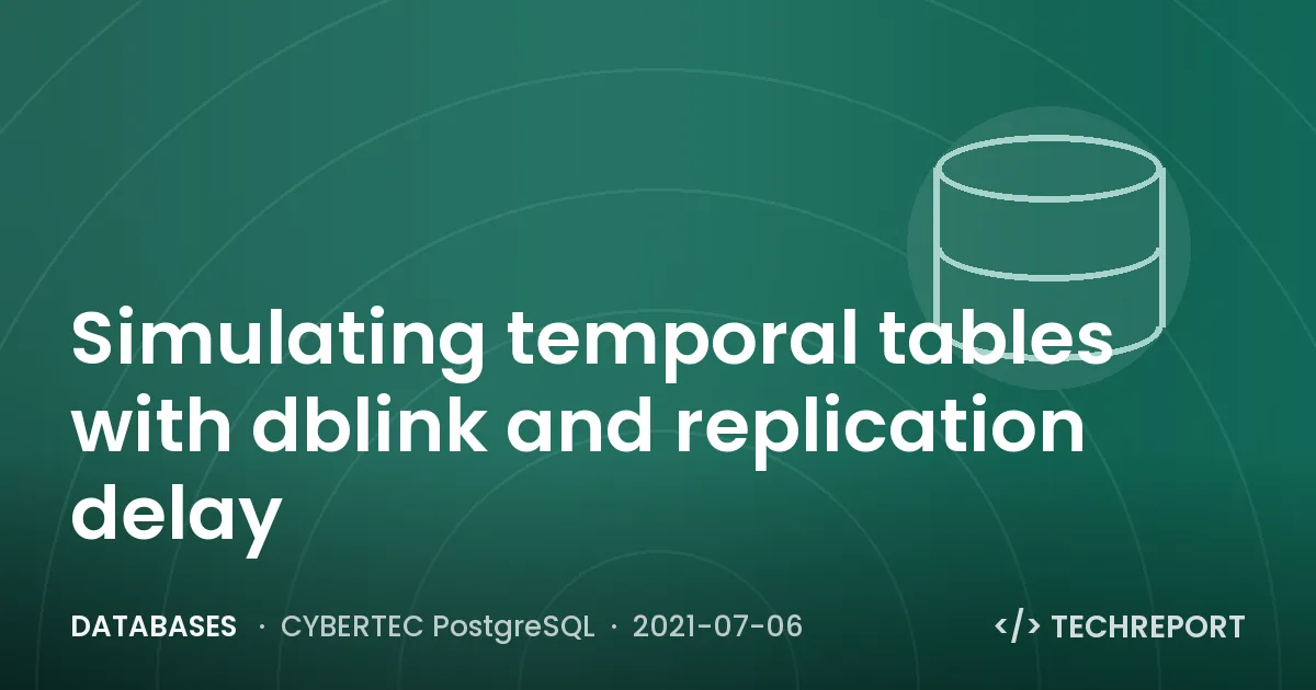 Databases — Simulating temporal tables with dblink and replication delay