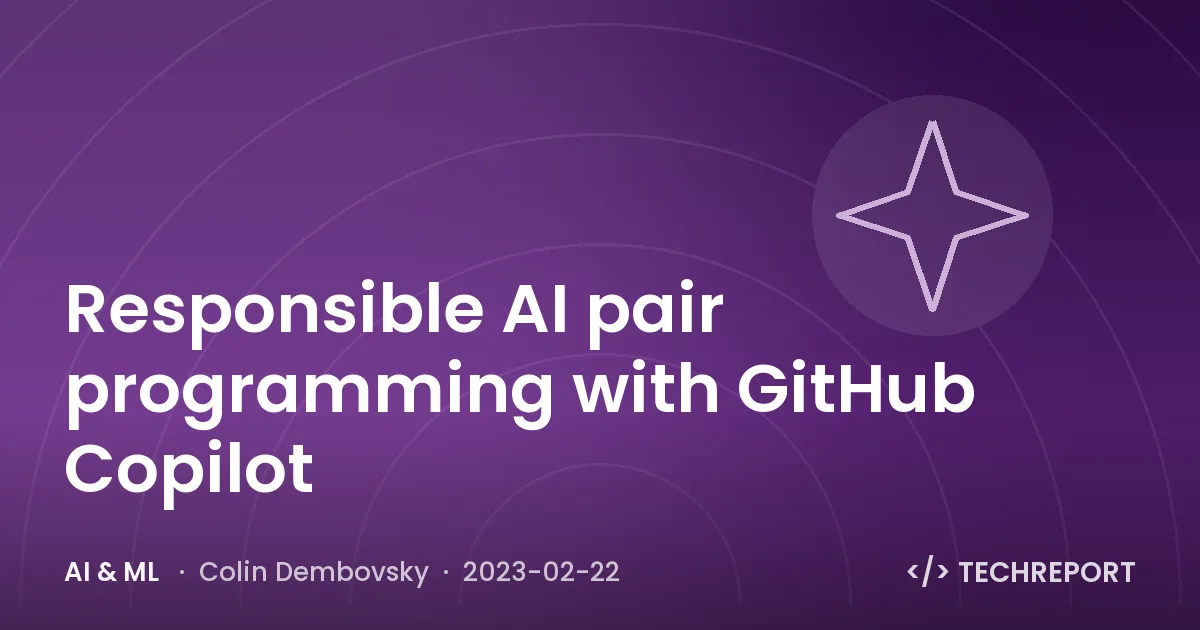 Responsible AI pair programming with GitHub Copilot
