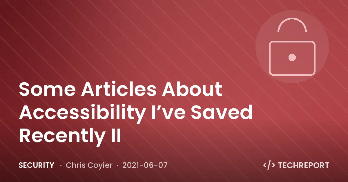 Some Articles About Accessibility I’ve Saved Recently II