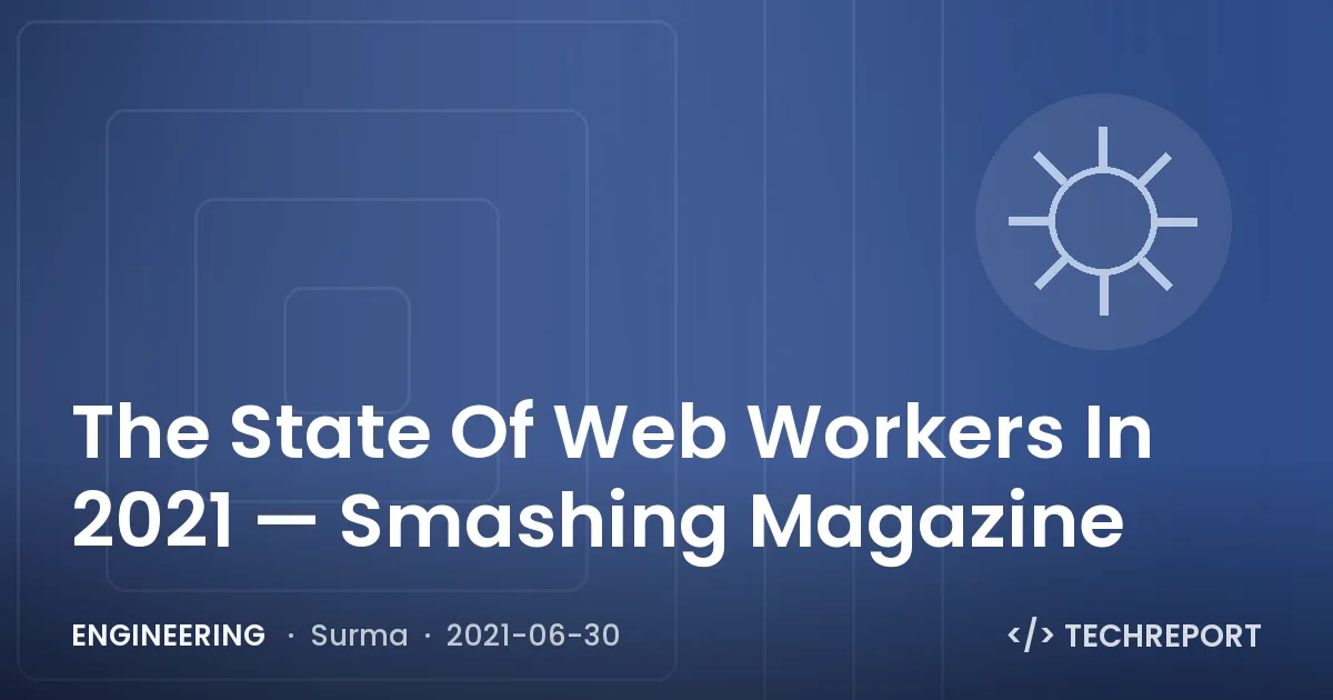 The State Of Web Workers In 2021 — Smashing Magazine