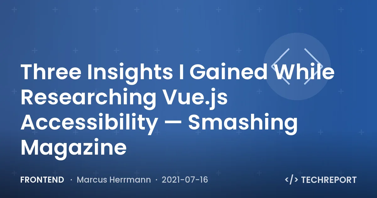 Frontend — Three Insights I Gained While Researching Vue.js Accessibility — Smashing Magazine