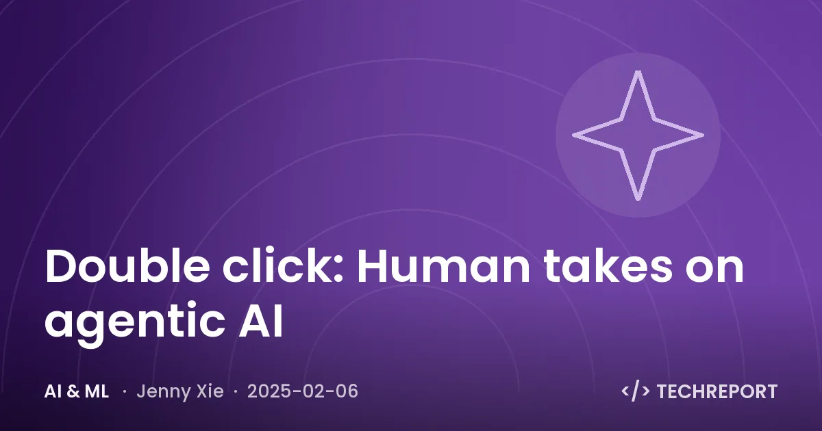 AI & ML — Double click: Human takes on agentic AI