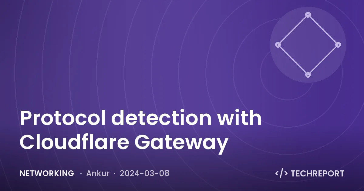 Networking — Protocol detection with Cloudflare Gateway