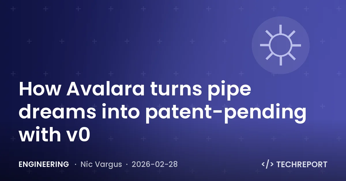 Engineering — How Avalara turns pipe dreams into patent-pending with v0