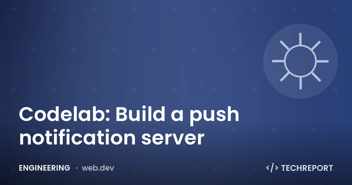 Codelab: Build a push notification server