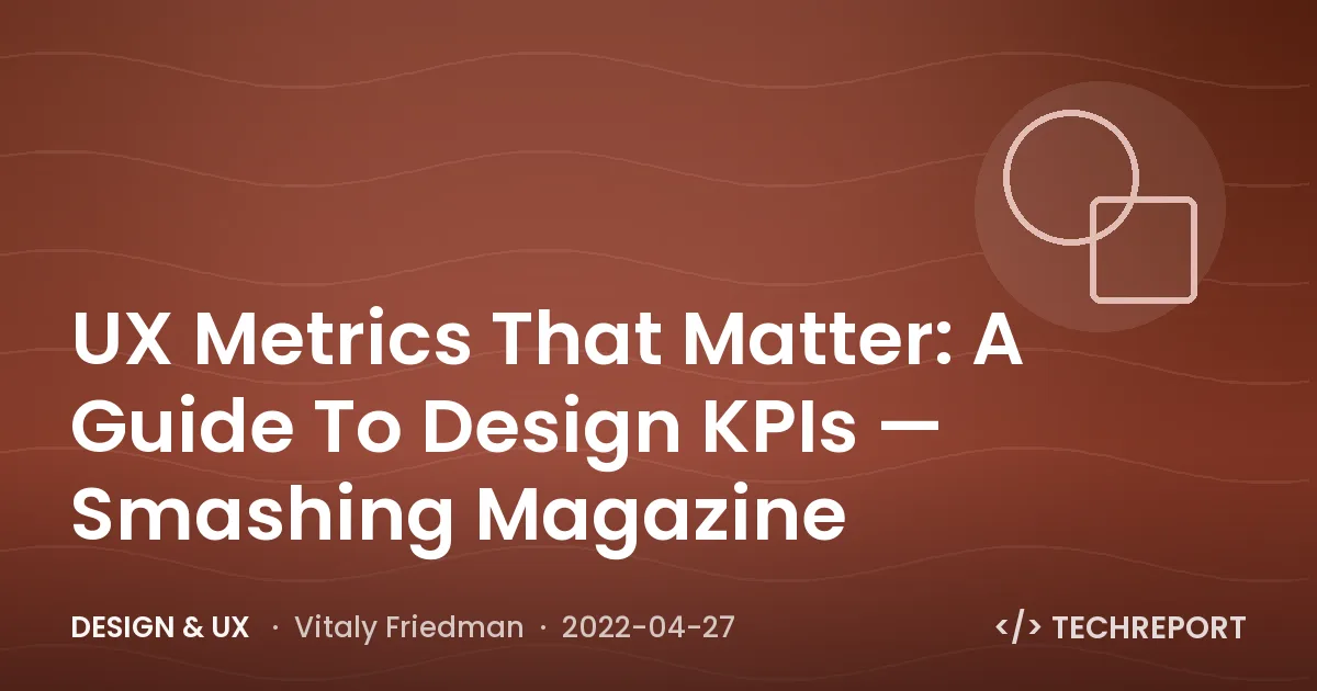 UX Metrics That Matter: A Guide To Design KPIs — Smashing Magazine